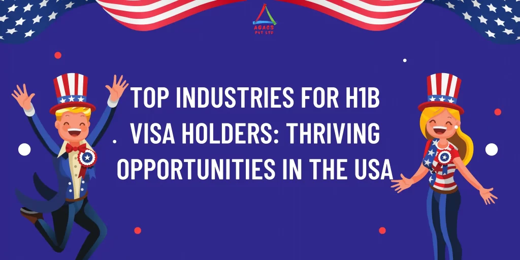 Top Industries for H1B Visa Holders Thriving Opportunities in the US