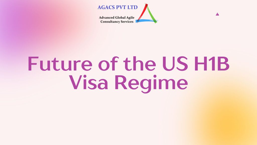 Future of the US H-1B Visa Regime