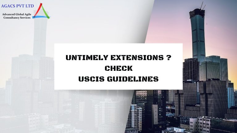 Untimely extensions ? Check USCIS guidelines