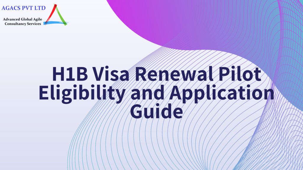H1B Visa Renewal Pilot Eligibility and Application Guide