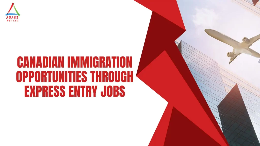 Canadian Immigration Opportunities Through Express Entry Jobs